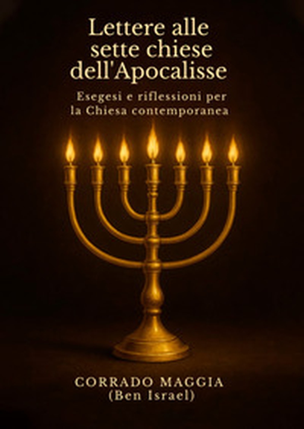 Lettere alle sette chiese dell'Apocalisse. Esegesi e riflessioni per la Chiesa contemporanea - Librerie.coop