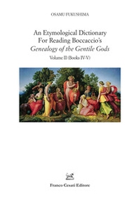 An etymological dictionary for reading Boccaccio's «Genealogy of the gentile gods» - Vol. 2 - Librerie.coop