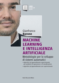 Machine Learning e Intelligenza Artificiale. Metodologie per lo sviluppo di sistemi automatici - Librerie.coop