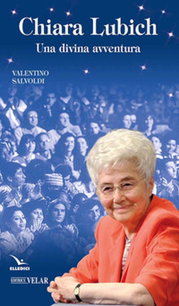 Chiara Lubich. Una divina avventura - Librerie.coop