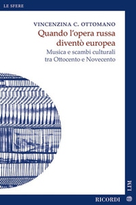 Quando l'opera russa diventò europea. Musica e scambi culturali tra Ottocento e Novecento - Librerie.coop Quando l'opera russa diventò europea. Musica e scambi culturali tra Ottocento e Novecento - Librerie.coop