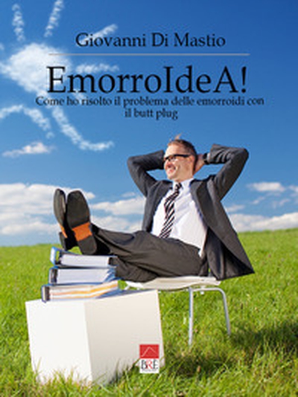 EmorroIdeA! Come ho risolto il problema delle emorroidi con il butt plug - Librerie.coop EmorroIdeA! Come ho risolto il problema delle emorroidi con il butt plug - Librerie.coop