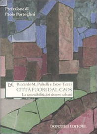 Città fuori dal caos. La sostenibilità dei sistemi urbani - Librerie.coop