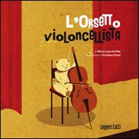 L'orsetto violoncellista - Librerie.coop L'orsetto violoncellista - Librerie.coop