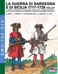 La guerra di Sardegna e di Sicilia 1717-1720. Gli eserciti contrapposti: Savoia, Spagna, Austria - Librerie.coop