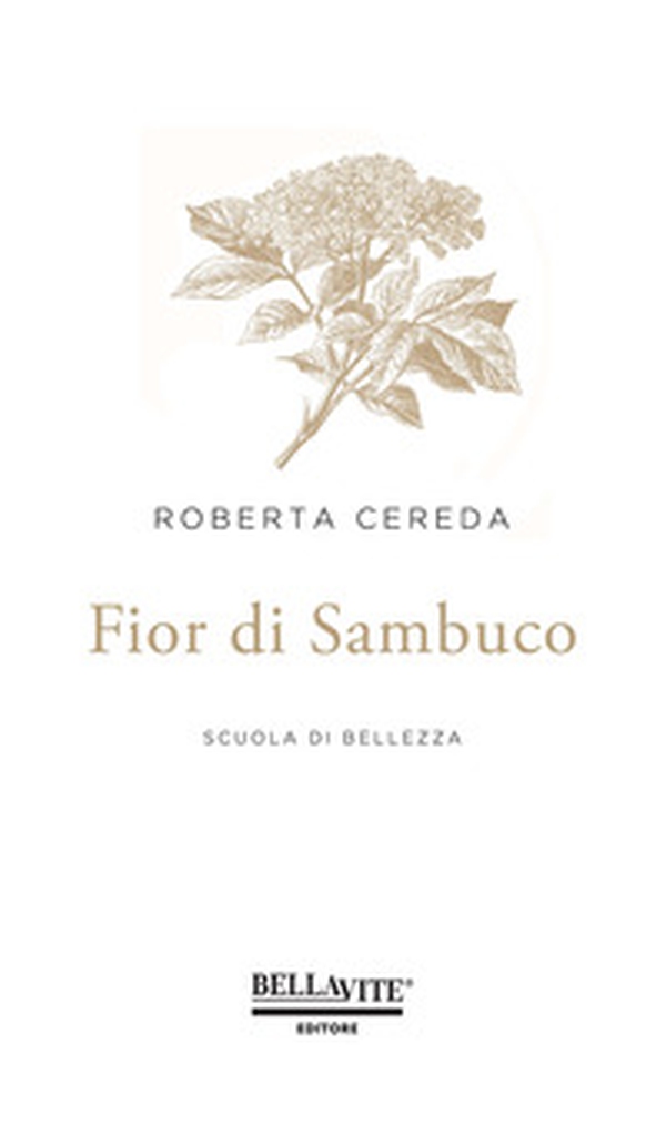 Fior di sambuco. Scuola di bellezza - Librerie.coop Fior di sambuco. Scuola di bellezza - Librerie.coop