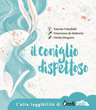 Il coniglio dispettoso. Un racconto su amicizia, perdita e ricordo. Ediz. ad alta leggibilità - Librerie.coop