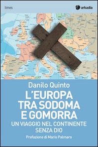 L'Europa tra Sodoma e Gomorra. Un viaggio nel continente senza Dio - Librerie.coop