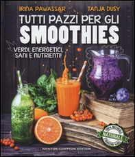 Tutti pazzi per gli smoothies. Verdi, energetici, sani e nutrienti! - Librerie.coop Tutti pazzi per gli smoothies. Verdi, energetici, sani e nutrienti! - Librerie.coop