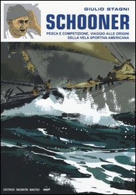 Schooner. Pesca e competizione, viaggio alle origini della vela sportiva americana - Librerie.coop