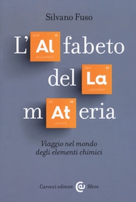 L'alfabeto della materia. Viaggio nel mondo degli elementi chimici - Librerie.coop L'alfabeto della materia. Viaggio nel mondo degli elementi chimici - Librerie.coop