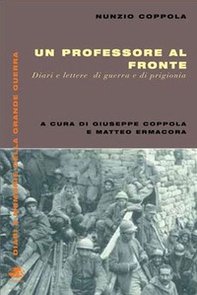 Un professore al fronte. Diari e lettere di guerra e prigionia (1917-1918) - Librerie.coop