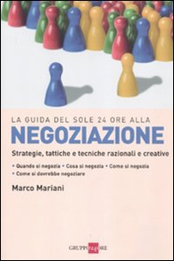Negoziazione. Strategie, tattiche e tecniche razionali e creative - Librerie.coop