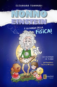Nonno Einstein e le magie della relatività. La scienza in fiaba - Librerie.coop Nonno Einstein e le magie della relatività. La scienza in fiaba - Librerie.coop