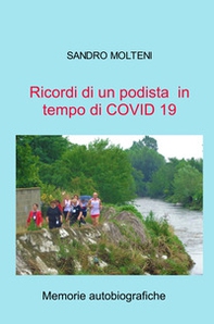 Ricordi di un podista in tempo di COVID 19. Memorie autobiografiche - Librerie.coop