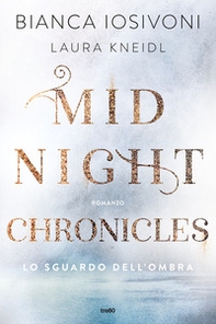 Lo sguardo dell'ombra. Midnight chronicles - Librerie.coop