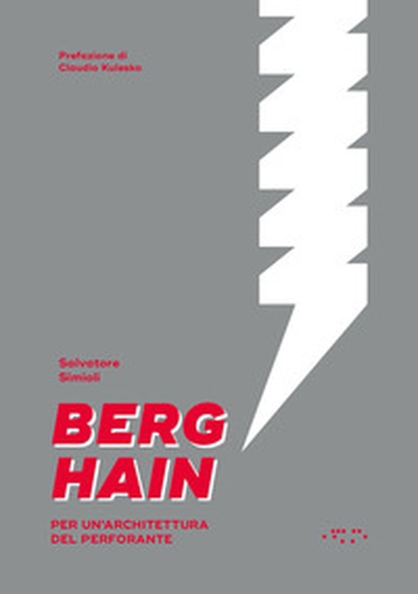 Berghain. Per un'architettura del perforante - Librerie.coop Berghain. Per un'architettura del perforante - Librerie.coop