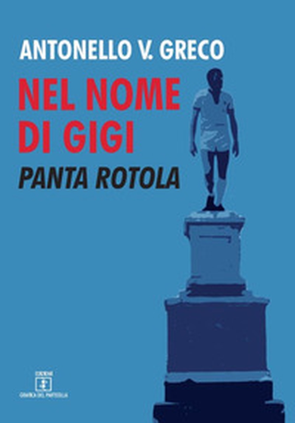 Nel nome di Gigi. Panta Rotola - Librerie.coop Nel nome di Gigi. Panta Rotola - Librerie.coop