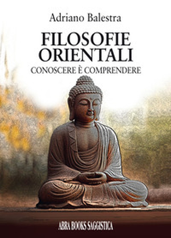Filosofie orientali. Conoscere è comprendere - Librerie.coop Filosofie orientali. Conoscere è comprendere - Librerie.coop