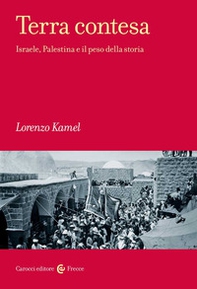 Terra contesa. Israele, Palestina e il peso della storia - Librerie.coop