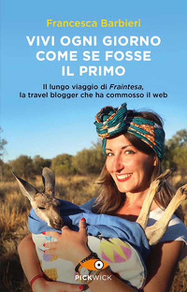 Vivi ogni giorno come se fosse il primo. Il lungo viaggio di Fraintesa, la travel blogger che ha commosso il web - Librerie.coop Vivi ogni giorno come se fosse il primo. Il lungo viaggio di Fraintesa, la travel blogger che ha commosso il web - Librerie.coop