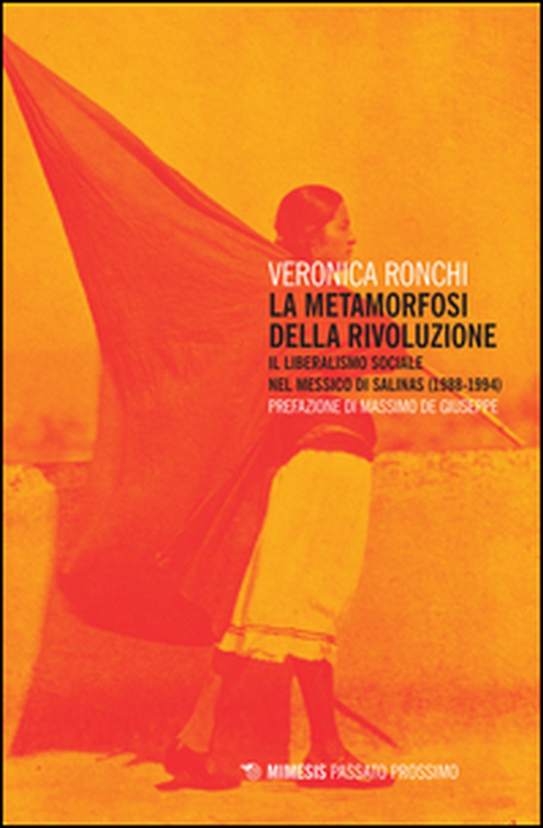 La metamorfosi della rivoluzione. Il liberalismo sociale nel Messico di Salinas (1988-1994) - Librerie.coop