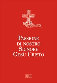 Passione di nostro Signore Gesù Cristo - Librerie.coop