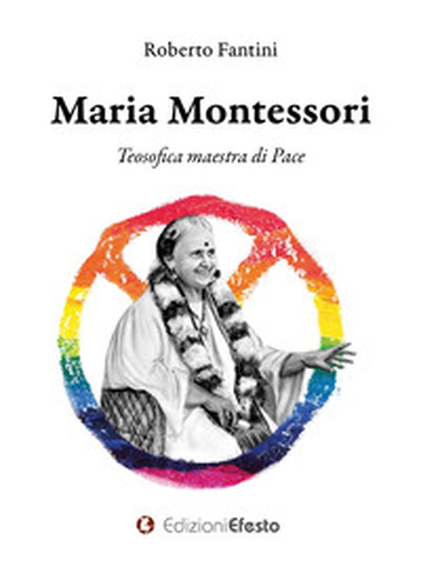 Maria Montessori. Teosofica maestra di Pace - Librerie.coop Maria Montessori. Teosofica maestra di Pace - Librerie.coop