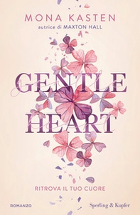 Gentle heart. Ritrova il tuo cuore - Librerie.coop