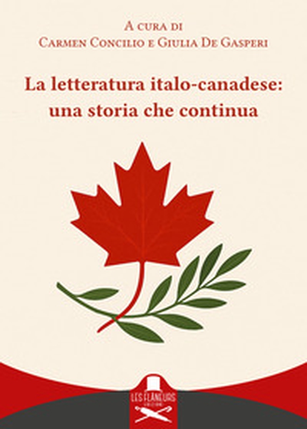 La letteratura italo-canadese: una storia che continua. Ediz. italiana e inglese - Librerie.coop