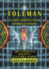 Toleman, il libro segreto della sapienza d'origine - Librerie.coop