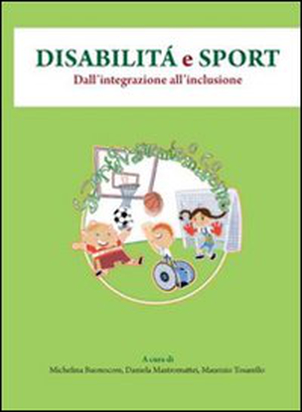 Disabilità e sport. Dall'integrazione all'inclusione - Librerie.coop Disabilità e sport. Dall'integrazione all'inclusione - Librerie.coop