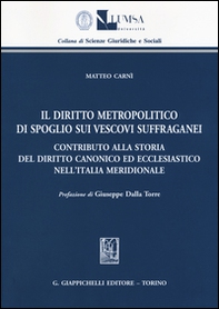 Il diritto metropolitico di spoglio sui vescovi suffraganei. Contributo alla storia del diritto canonico ed ecclesiastico nell'Italia meridionale - Librerie.coop