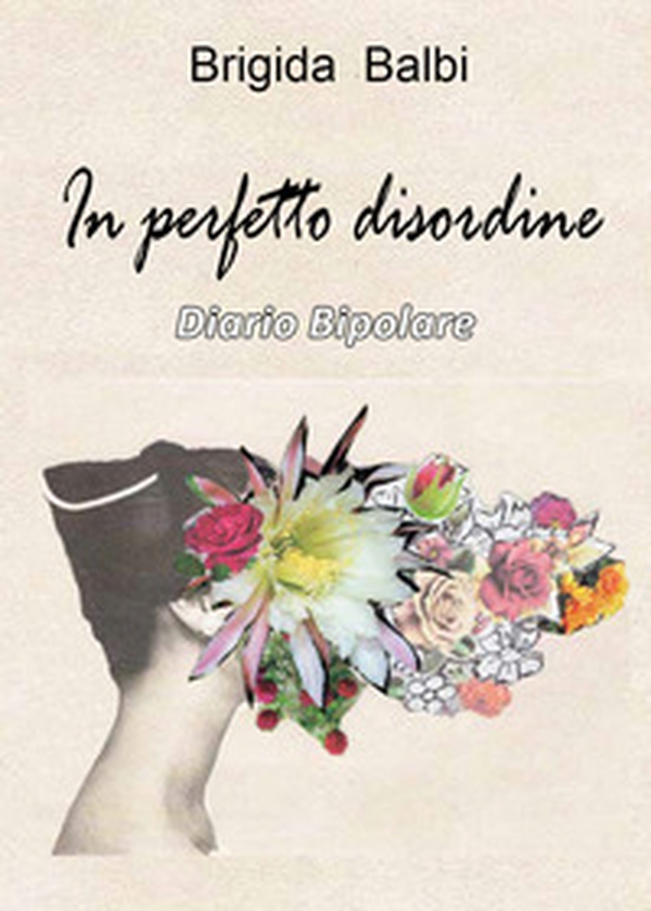 In perfetto disordine. Diario bipolare - Librerie.coop In perfetto disordine. Diario bipolare - Librerie.coop