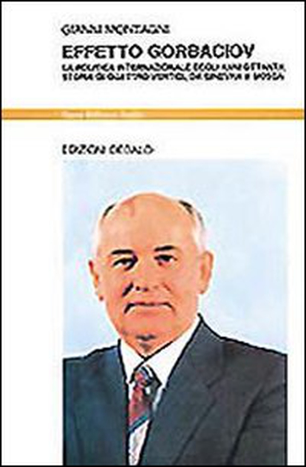 Effetto Gorbaciov. La politica internazionale degli anni Ottanta. Storia di quattro vertici, da Ginevra a Mosca - Librerie.coop Effetto Gorbaciov. La politica internazionale degli anni Ottanta. Storia di quattro vertici, da Ginevra a Mosca - Librerie.coop