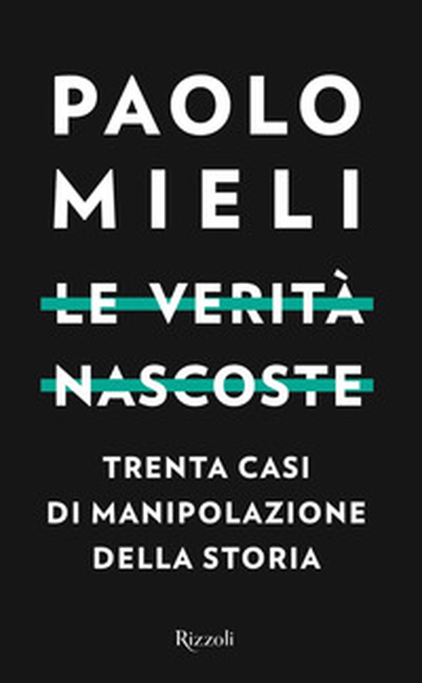 Le verità nascoste. Trenta casi di manipolazione della storia - Librerie.coop Le verità nascoste. Trenta casi di manipolazione della storia - Librerie.coop