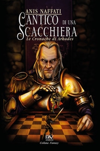 Cantico di una scacchiera. Le cronache di Arkades - Librerie.coop