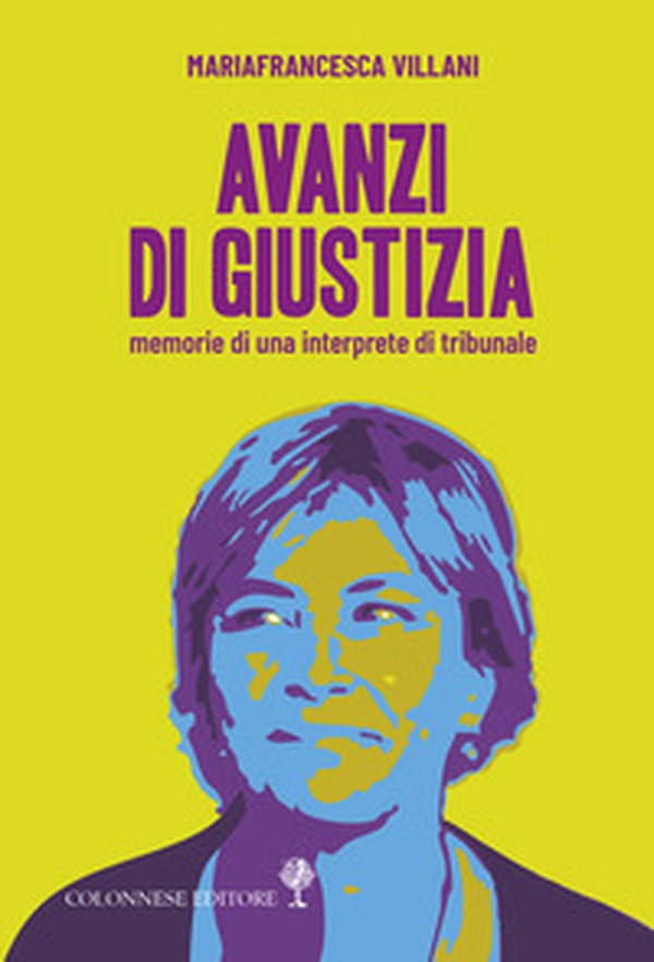 Avanzi di giustizia. Memorie di una interprete di tribunale - Librerie.coop Avanzi di giustizia. Memorie di una interprete di tribunale - Librerie.coop