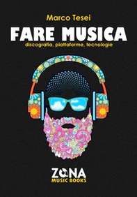 Fare musica. Discografia, piattaforme, tecnologie - Librerie.coop Fare musica. Discografia, piattaforme, tecnologie - Librerie.coop