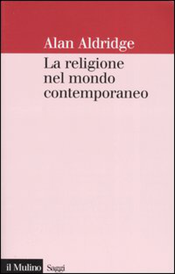 La religione nel mondo contemporaneo. Una prospettiva sociologica - Librerie.coop La religione nel mondo contemporaneo. Una prospettiva sociologica - Librerie.coop
