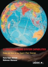 Globalization and system capabilities. China and India in the Twenty-First Century - Librerie.coop