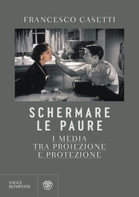 Schermare le paure. I media tra proiezione e protezione - Librerie.coop