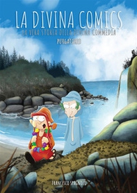 La Divina Comics. La vera storia della Divina Commedia a fumetti. Purgatorio - Librerie.coop