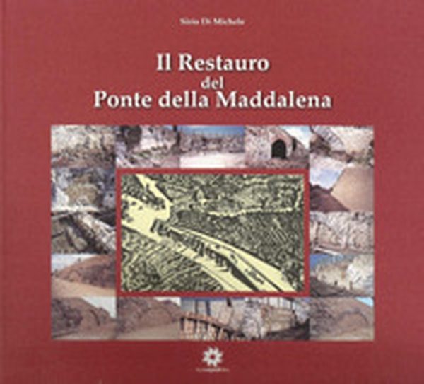 Il restauro del ponte della Maddalena - Librerie.coop Il restauro del ponte della Maddalena - Librerie.coop
