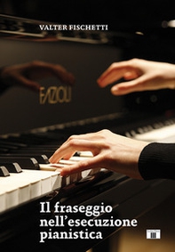 Il fraseggio nell'esecuzione pianistica - Librerie.coop