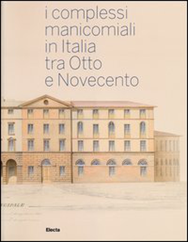 I complessi manicomiali in Italia tra Otto e Novecento - Librerie.coop I complessi manicomiali in Italia tra Otto e Novecento - Librerie.coop