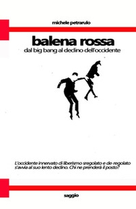 Balena rossa. Dal big bang al declino dell'occidente - Librerie.coop