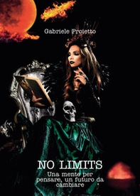 No limits. Una mente per pensare, un futuro da cambiare - Librerie.coop