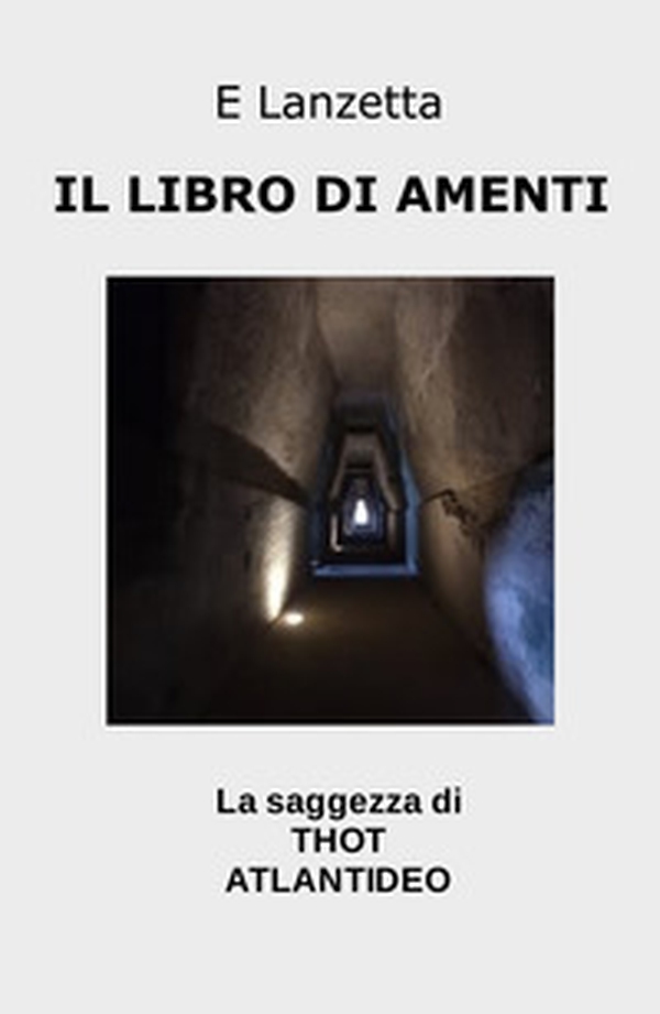 Il libro di amenti. La saggezza di Thot atlantideo - Librerie.coop
