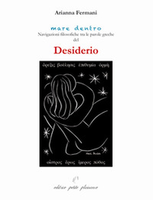 Desiderio. Navigazioni filosofiche tra le parole greche di desiderio - Librerie.coop Desiderio. Navigazioni filosofiche tra le parole greche di desiderio - Librerie.coop
